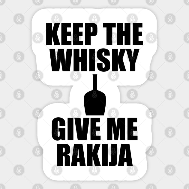 Keep the whisky, give me rakija Sticker by Slavstuff